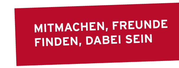 Mitmachen, Freunde finde, dabei sein